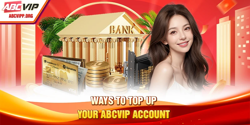 Ways to top up your ABCVIP account