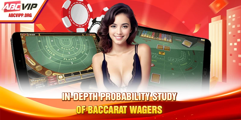 In-depth probability study of baccarat wagers