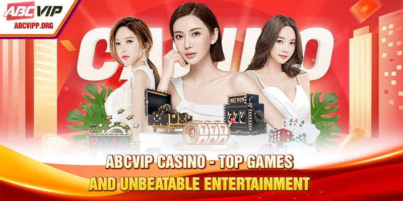 ABCVIP Casino - Your top destination for entertainment
