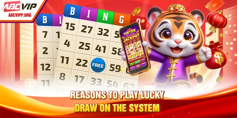 Reasons to play Lucky Draw on the system