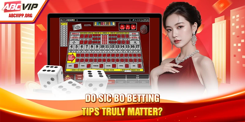 Do sic bo betting tips truly matter?