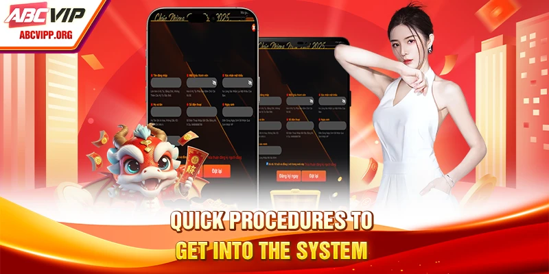 Quick procedures to get into the system