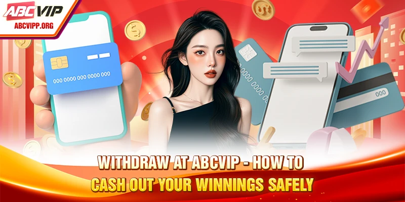 Withdraw ABCVIP - How To Cash Out Your Winnings Safely